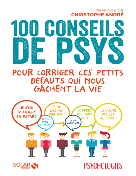 100 conseils de psys pour corriger ces petits défauts qui nous gâchent la vie