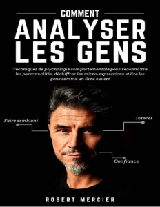 COMMENT ANALYSER LES GENS Techniques de psychologie comportementale pour reconnaître les personnalités, déchiffrer les...