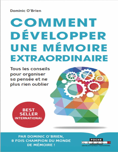 Comment développer une mémoire extraordinaire Tous les conseils pour organiser sa pensée et ne plus rien oublier