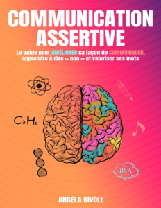 Communication AssertiveLe guide pour améliorer sa façon de communiquer, apprendre à dire « non » et valoriser ses mots