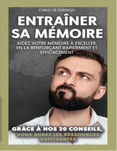 Entraîner sa mémoire Aidez votre mémoire à exceller, en la renforçant rapidement et efficacement