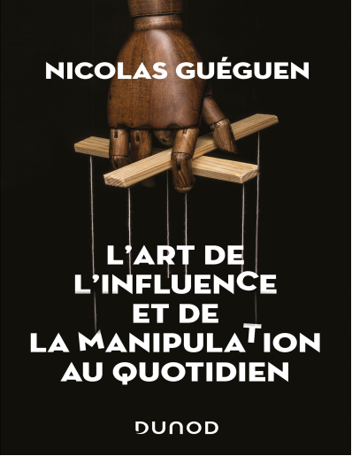 Lart de linfluence et de la manipulation au quotidien