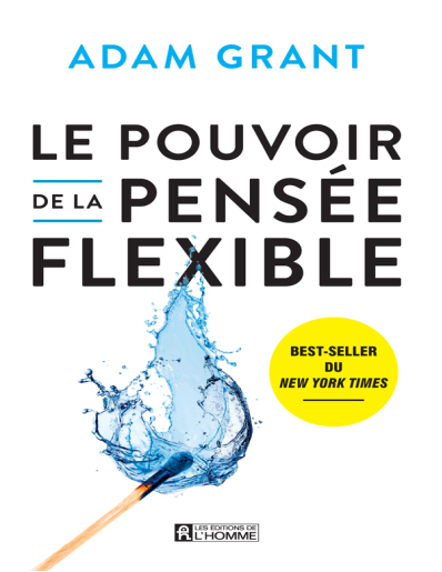 Le pouvoir de la pensée flexible pourquoi garder l’esprit ouvert est notre meilleur atout