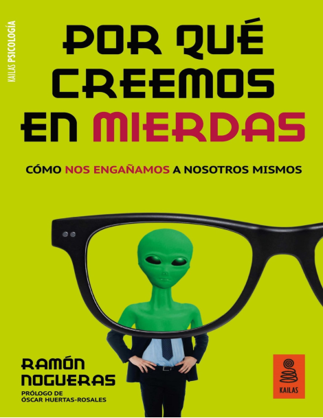 Por qué creemos en mierdas Cómo nos engañamos a nosotros mismos (Ramón Nogueras, Oscar Huertas-Rosales