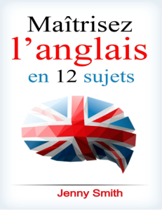 Maîtrisez l’anglais en 12 sujets Plus de 200 mots et phrases intermédiaires expliqués